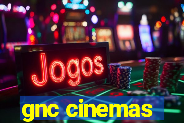 gnc cinemas